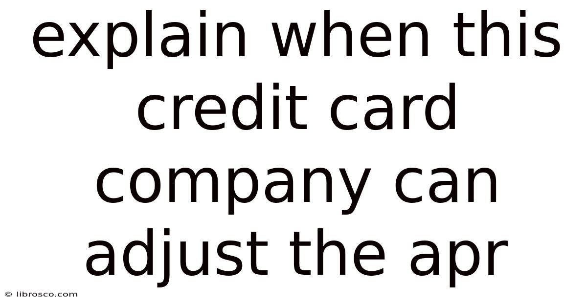 Explain When This Credit Card Company Can Adjust The Apr Explain When This Credit Card Company Can Adjust The Apr
