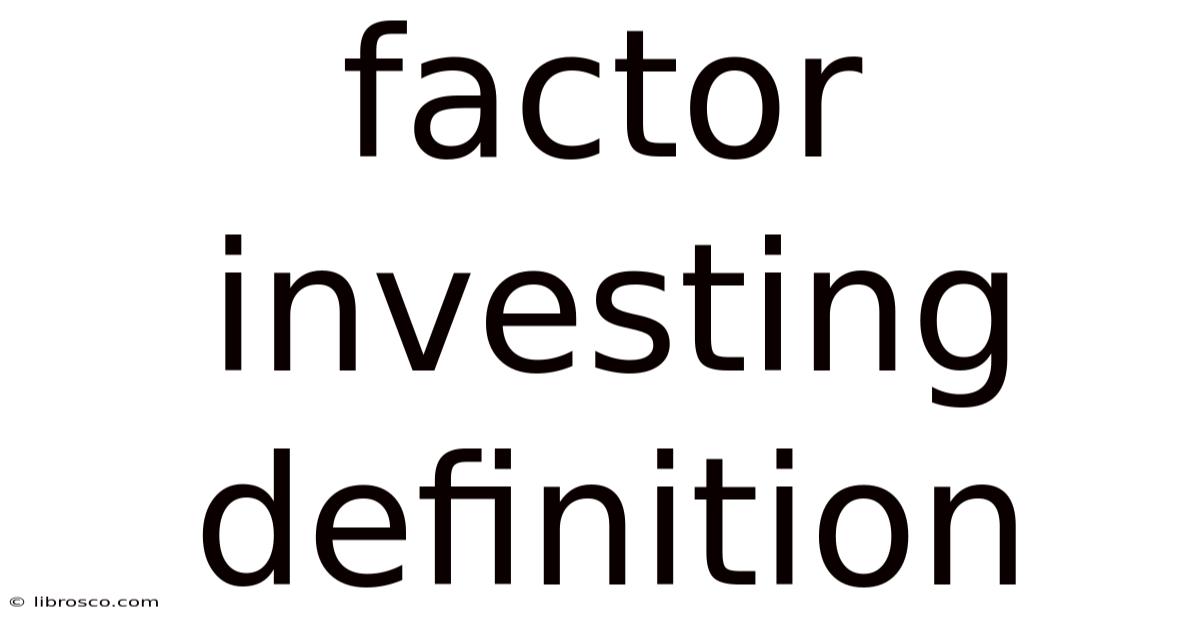 Factor Investing Definition Factor Investing Definition