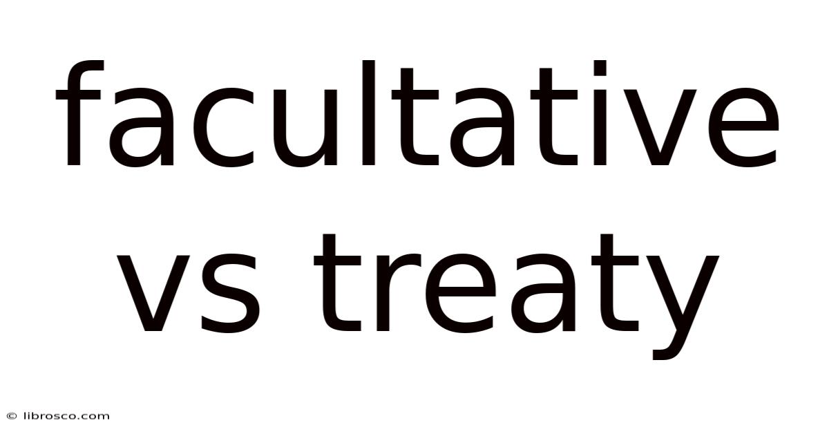 Facultative Vs Treaty Facultative Vs Treaty