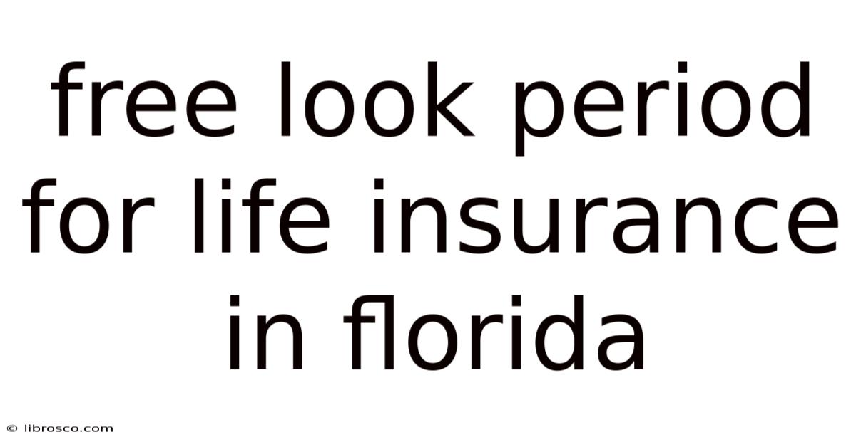 Free Look Period For Life Insurance In Florida Free Look Period For Life Insurance In Florida