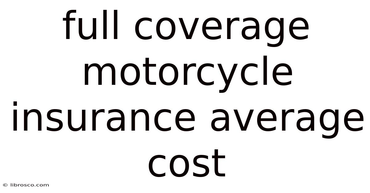 Full Coverage Motorcycle Insurance Average Cost Full Coverage Motorcycle Insurance Average Cost