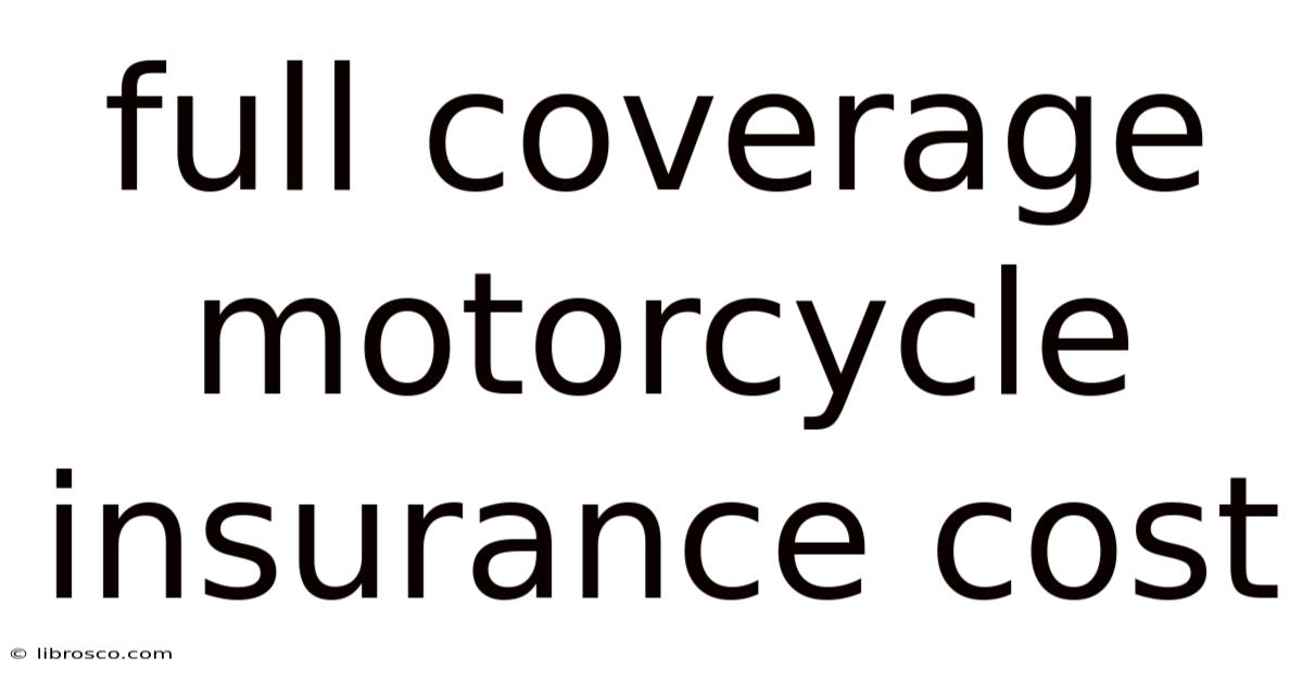 Full Coverage Motorcycle Insurance Cost