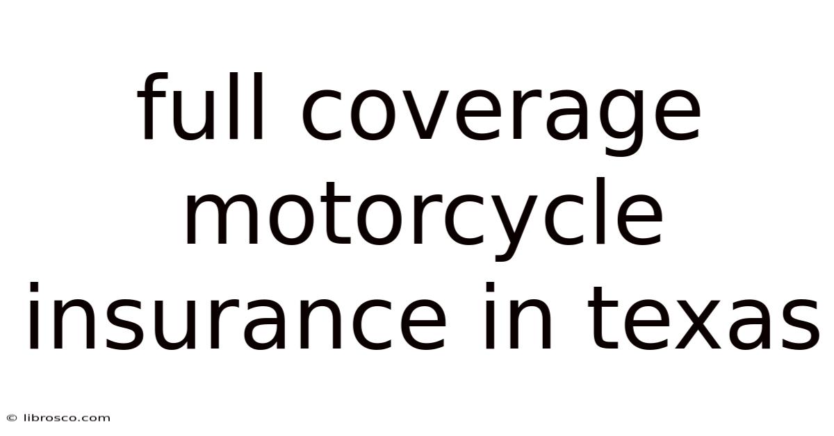 Full Coverage Motorcycle Insurance In Texas Full Coverage Motorcycle Insurance In Texas