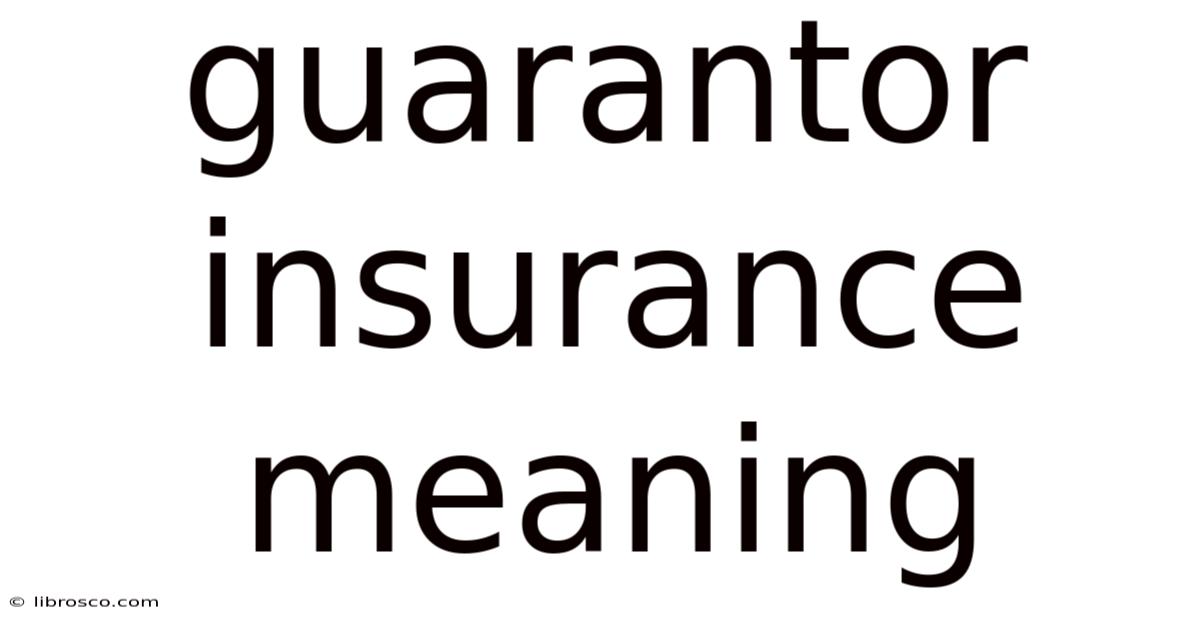 Guarantor Insurance Meaning Guarantor Insurance Meaning