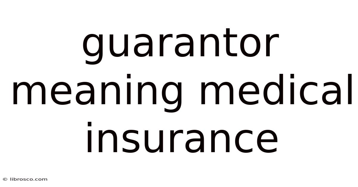 Guarantor Meaning Medical Insurance Guarantor Meaning Medical Insurance