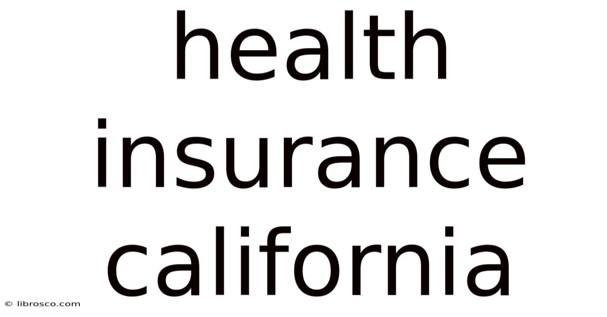 Health Insurance California Health Insurance California