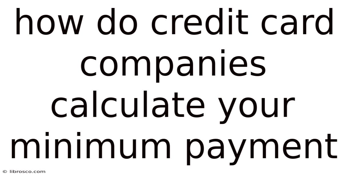 How Do Credit Card Companies Calculate Your Minimum Payment