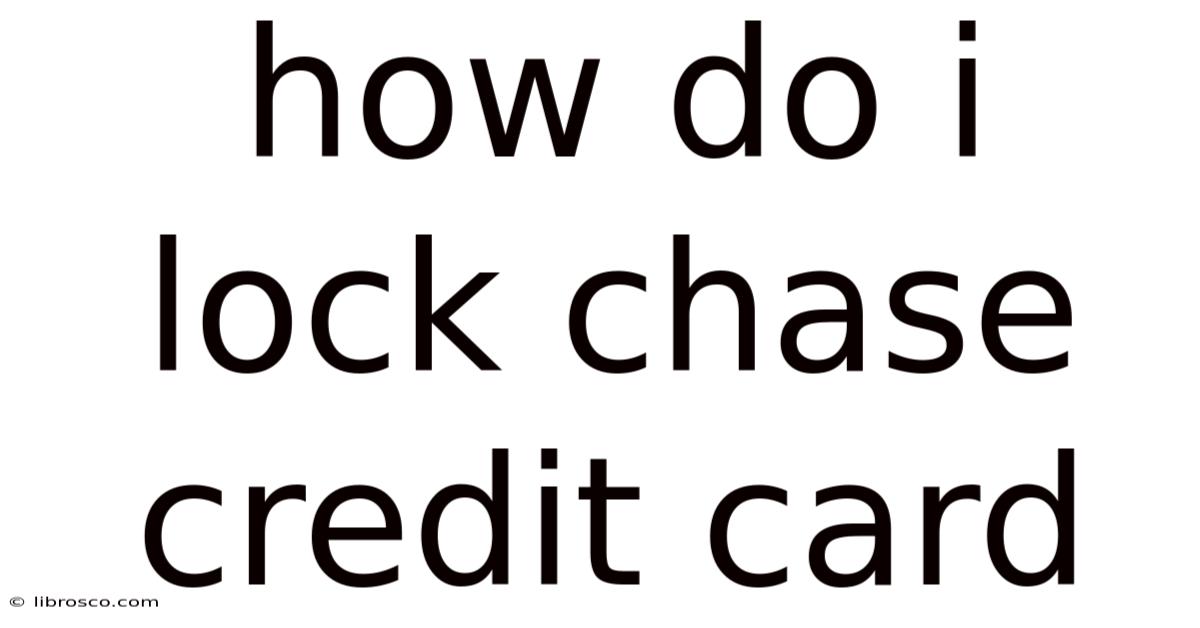 How Do I Lock Chase Credit Card