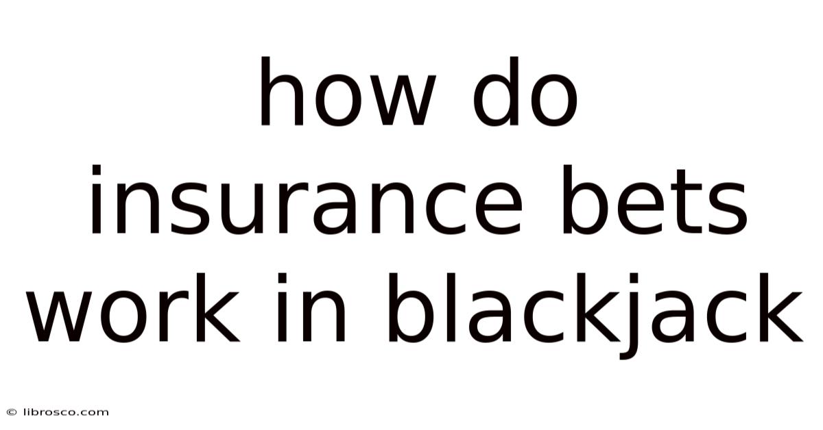 How Do Insurance Bets Work In Blackjack
