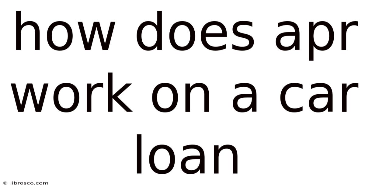 How Does Apr Work On A Car Loan How Does Apr Work On A Car Loan