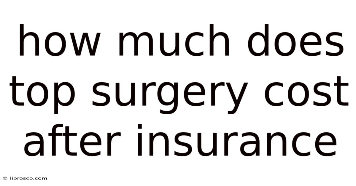 How Much Does Top Surgery Cost After Insurance