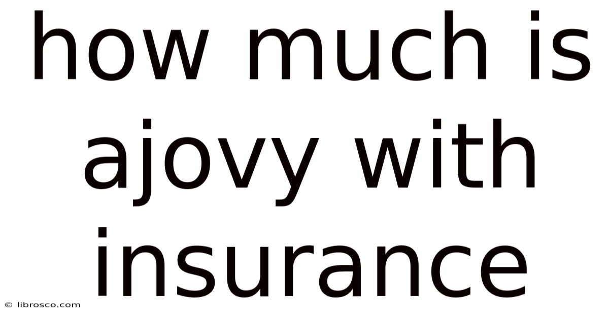 How Much Is Ajovy With Insurance How Much Is Ajovy With Insurance