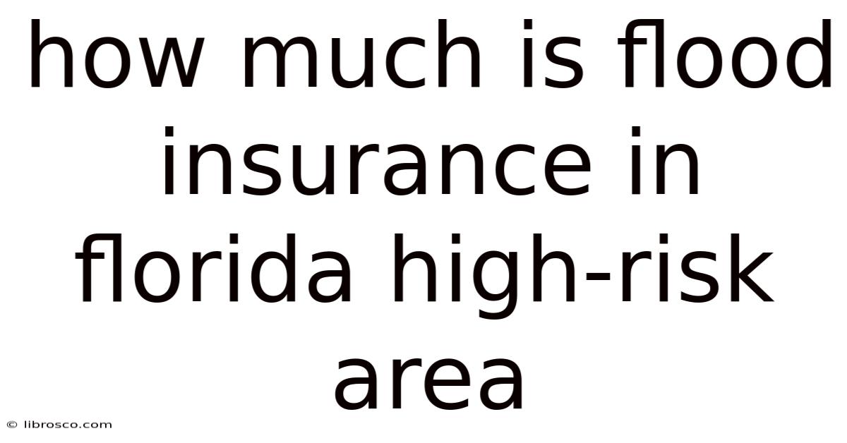 How Much Is Flood Insurance In Florida High-risk Area