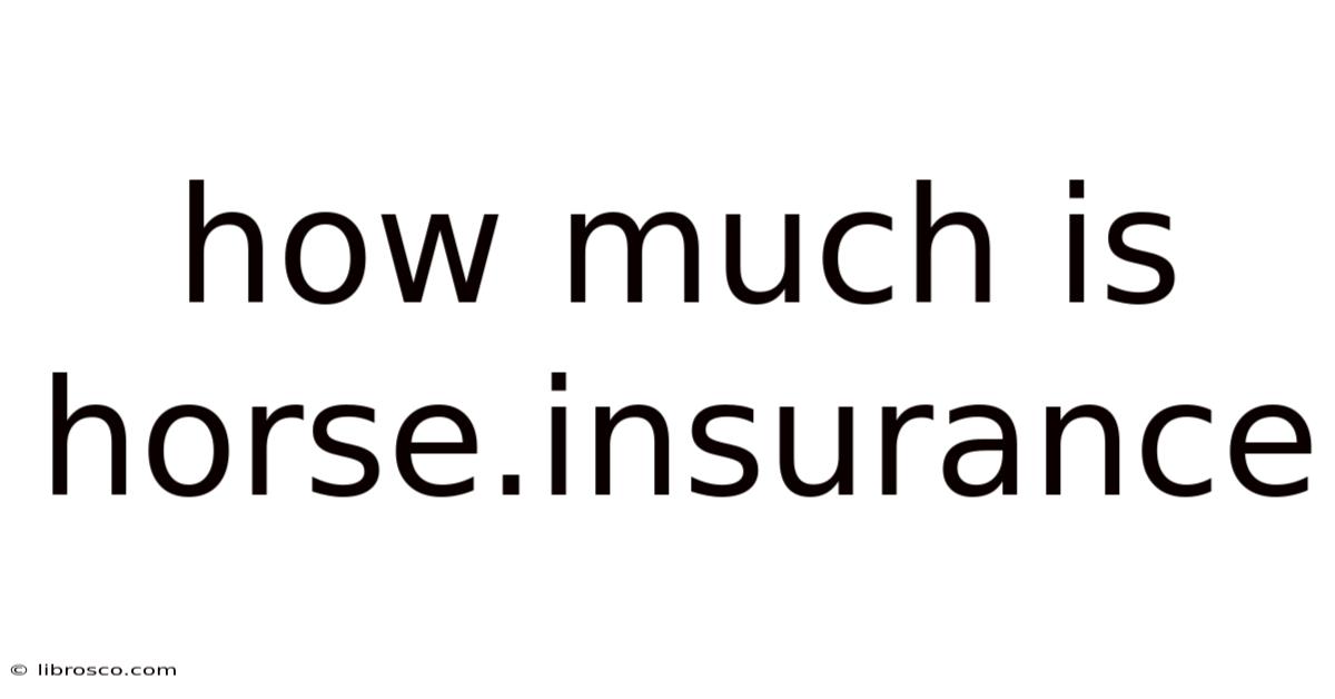 How Much Is Horse.insurance