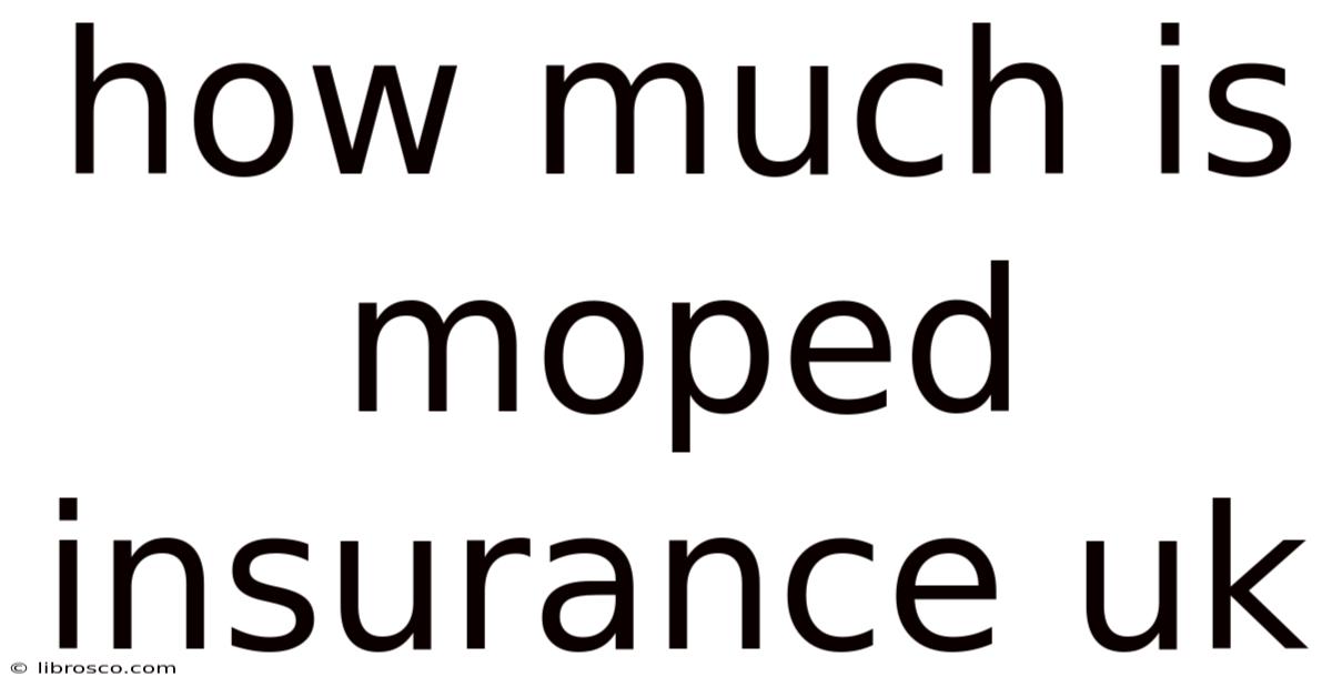 How Much Is Moped Insurance Uk How Much Is Moped Insurance Uk
