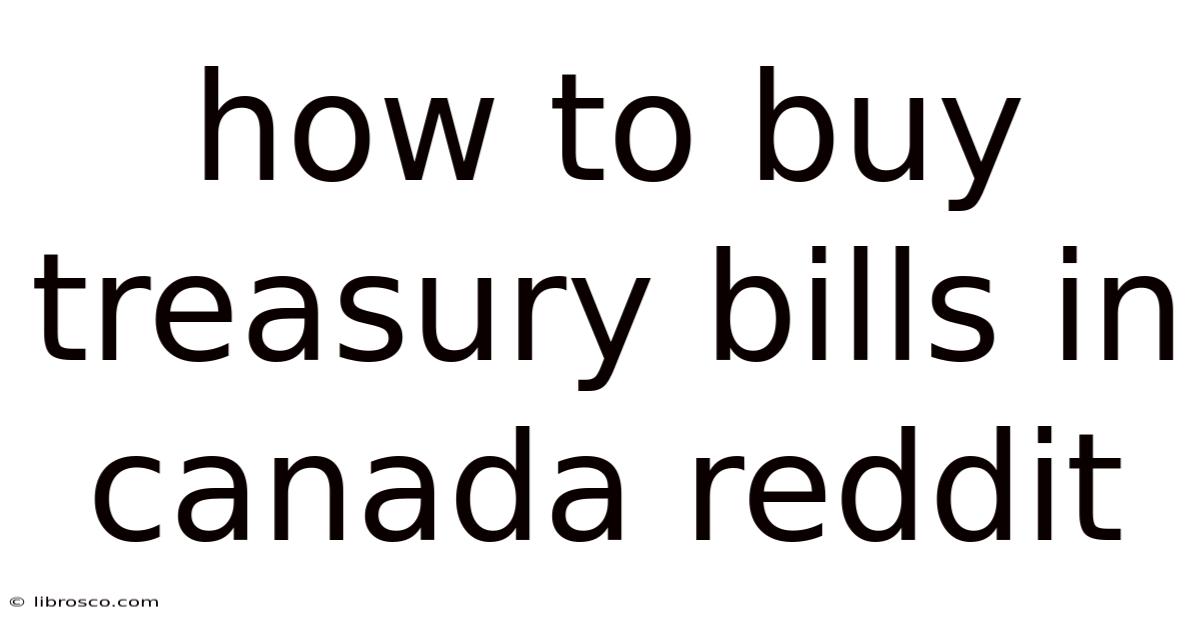 How To Buy Treasury Bills In Canada Reddit How To Buy Treasury Bills In Canada Reddit