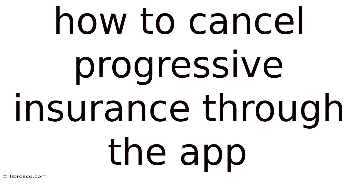 How To Cancel Progressive Insurance Through The App