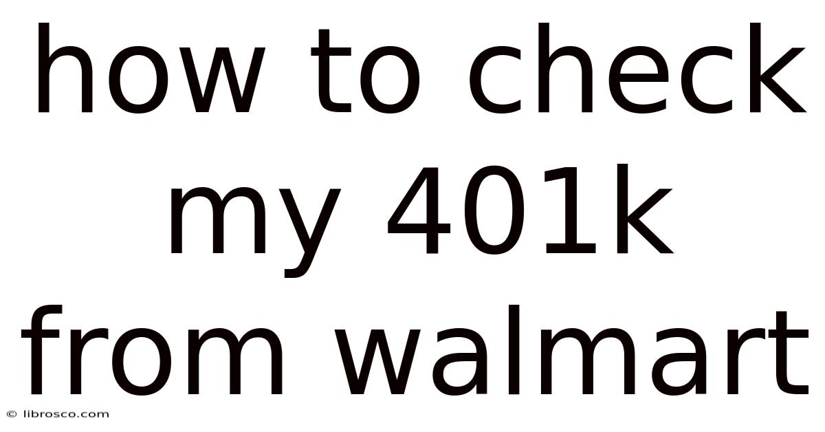 How To Check My 401k From Walmart