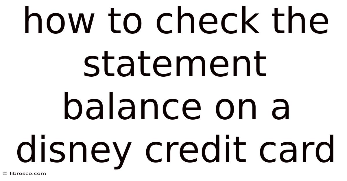 How To Check The Statement Balance On A Disney Credit Card How To Check The Statement Balance On A Disney Credit Card