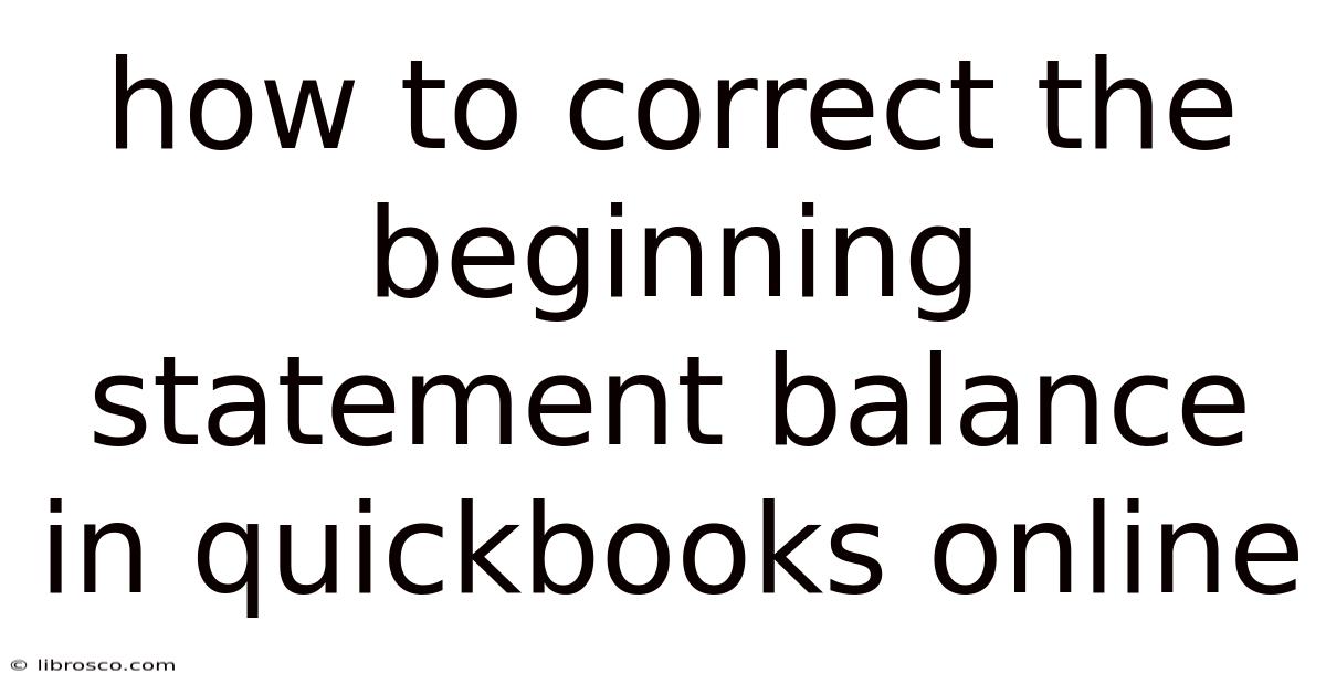 How To Correct The Beginning Statement Balance In Quickbooks Online How To Correct The Beginning Statement Balance In Quickbooks Online