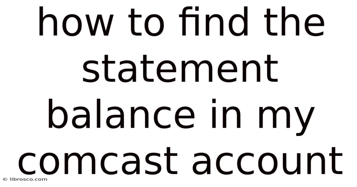 How To Find The Statement Balance In My Comcast Account How To Find The Statement Balance In My Comcast Account
