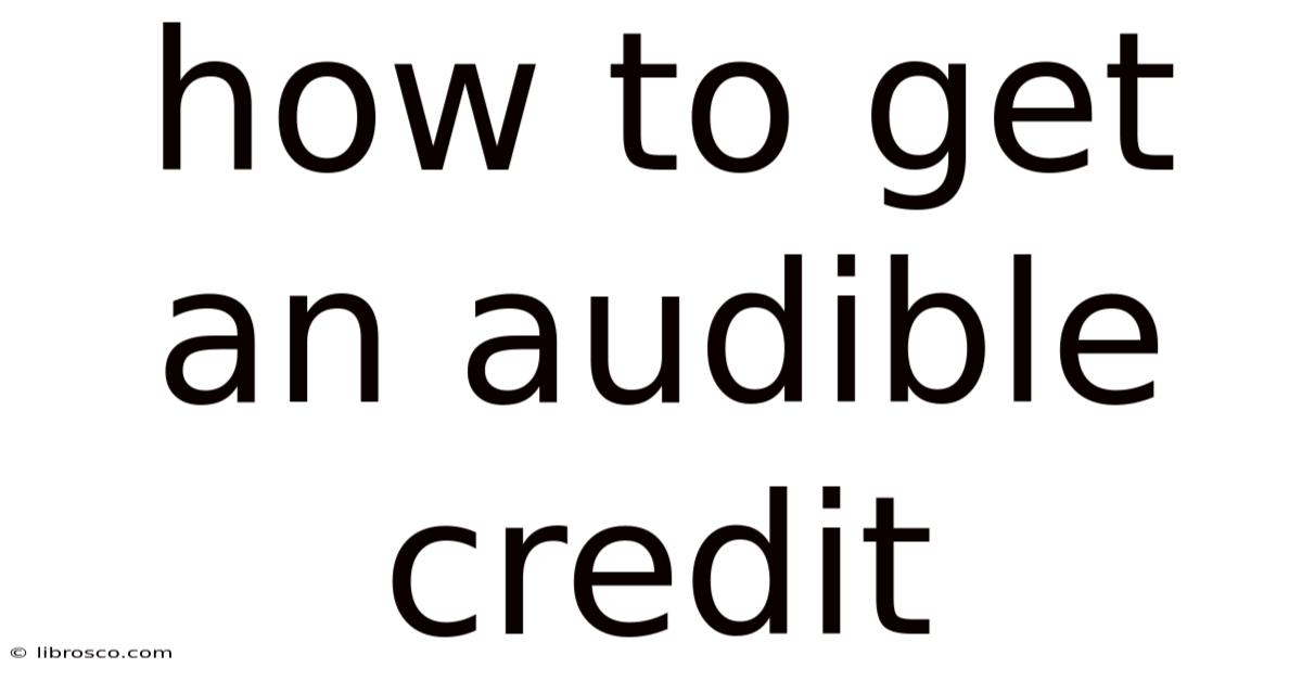 How To Get An Audible Credit How To Get An Audible Credit