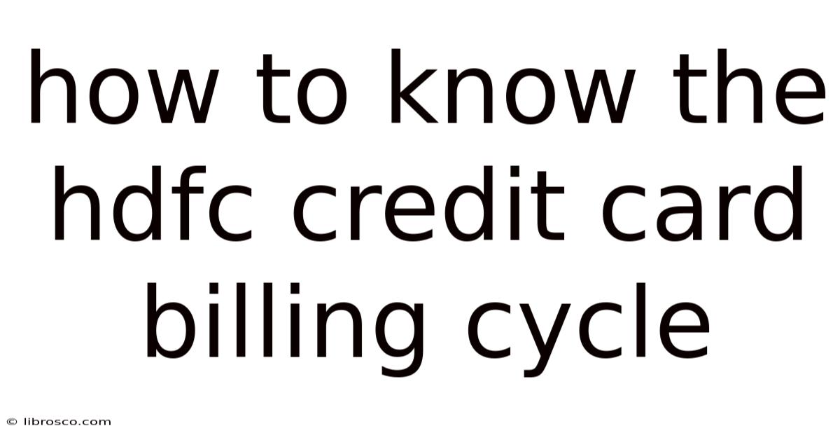How To Know The Hdfc Credit Card Billing Cycle
