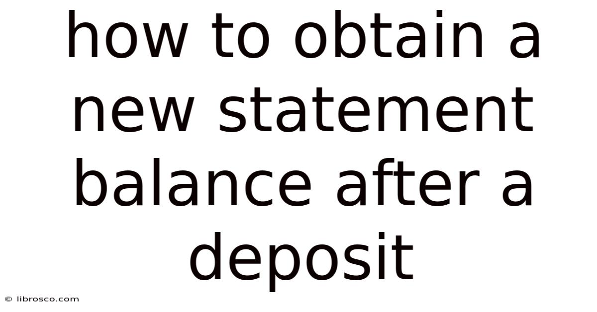 How To Obtain A New Statement Balance After A Deposit How To Obtain A New Statement Balance After A Deposit