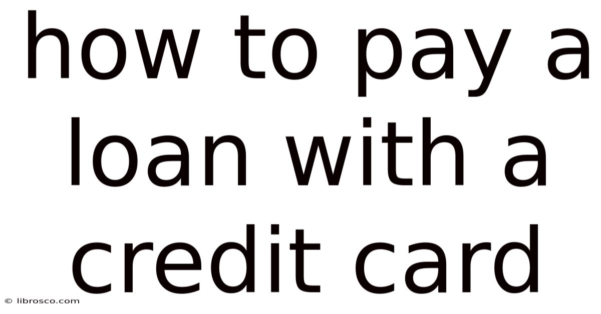 How To Pay A Loan With A Credit Card How To Pay A Loan With A Credit Card