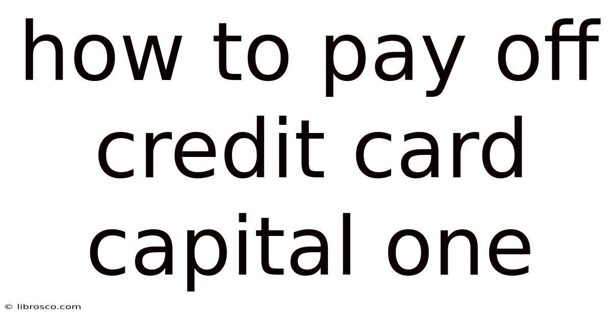 How To Pay Off Credit Card Capital One How To Pay Off Credit Card Capital One