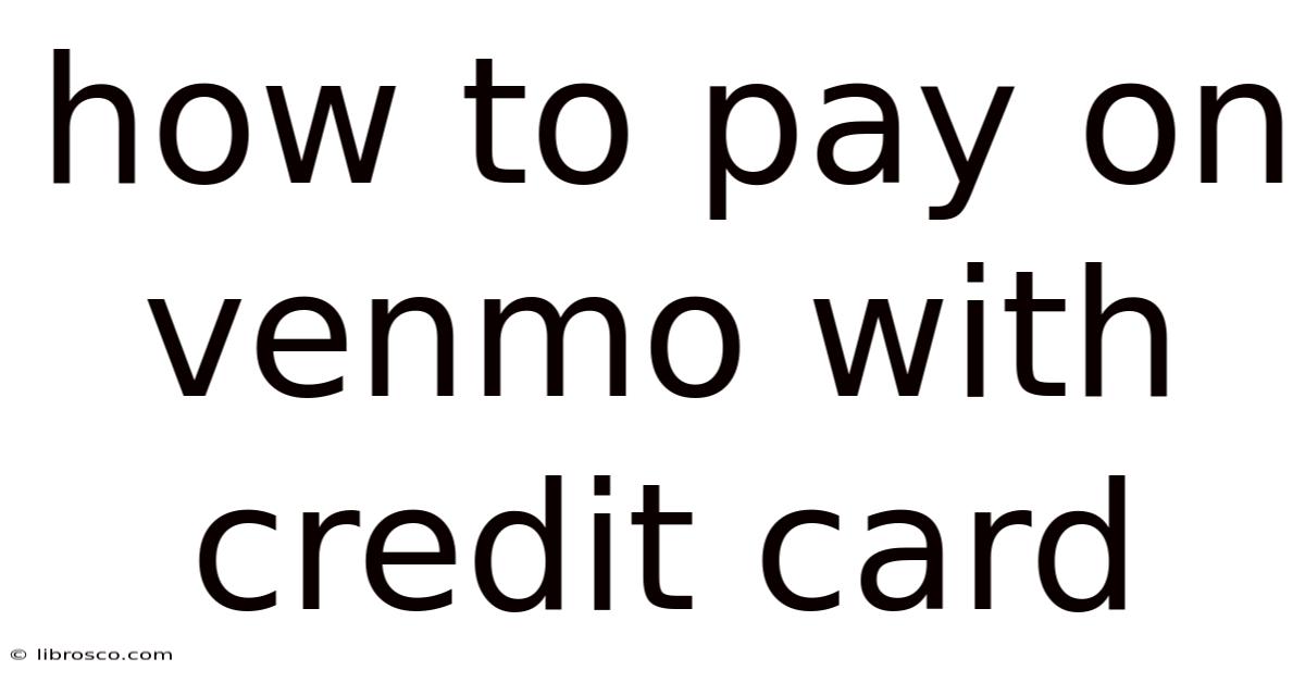 How To Pay On Venmo With Credit Card How To Pay On Venmo With Credit Card