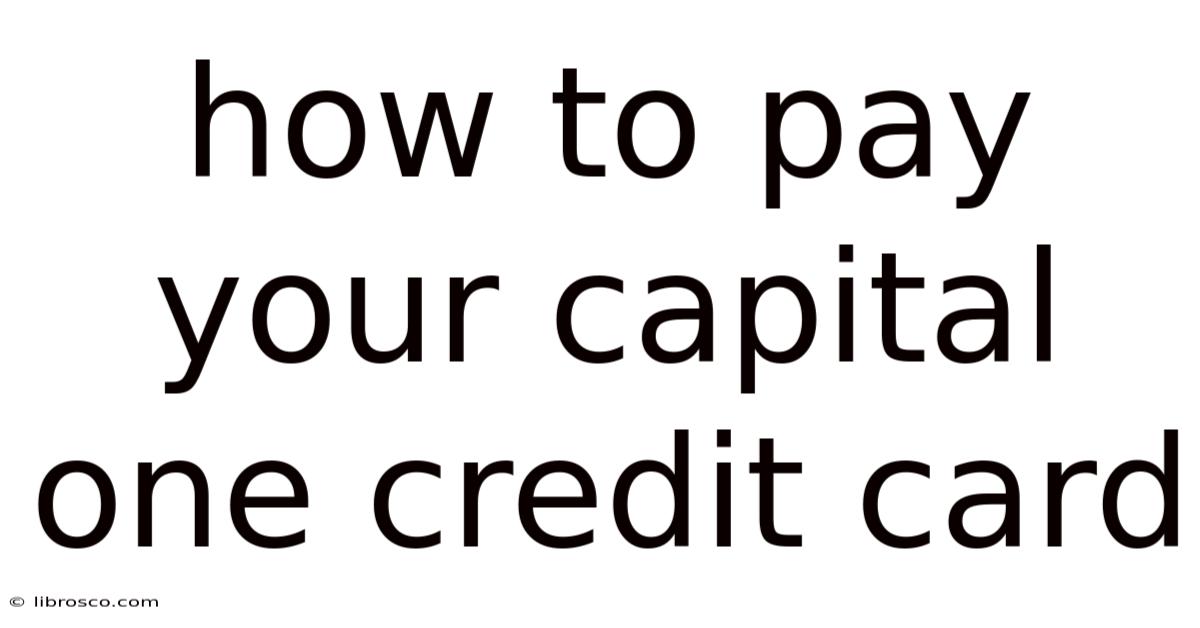 How To Pay Your Capital One Credit Card How To Pay Your Capital One Credit Card