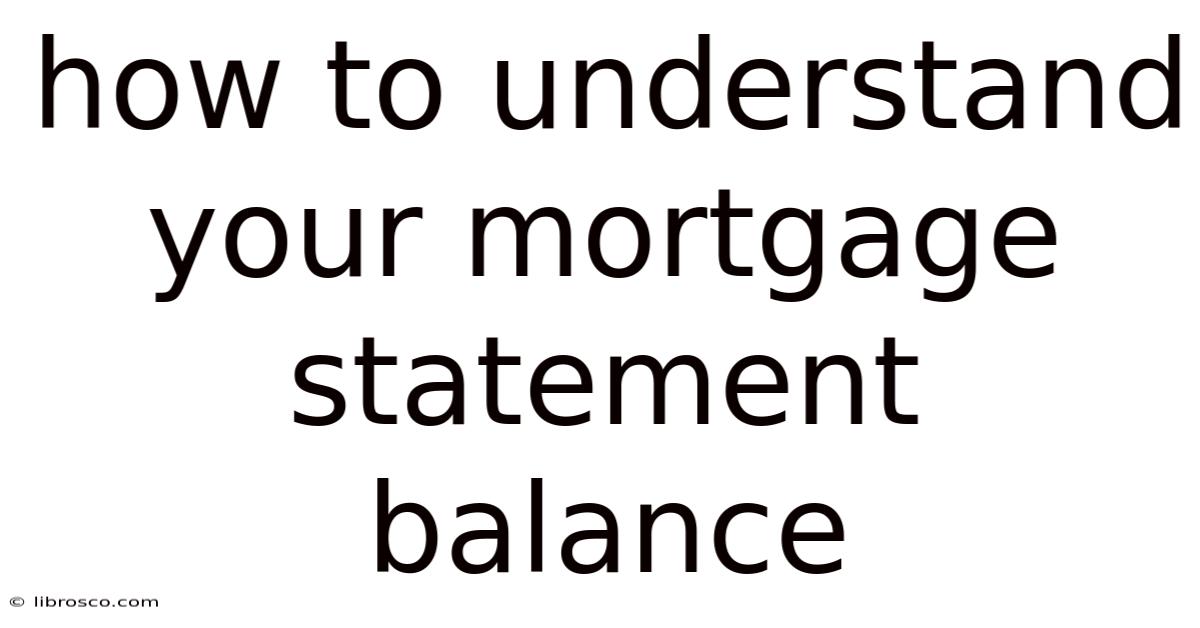How To Understand Your Mortgage Statement Balance How To Understand Your Mortgage Statement Balance