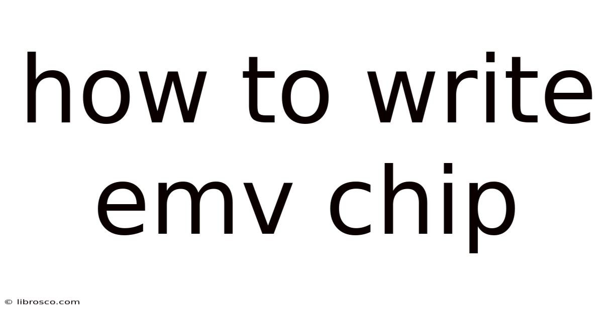 How To Write Emv Chip How To Write Emv Chip
