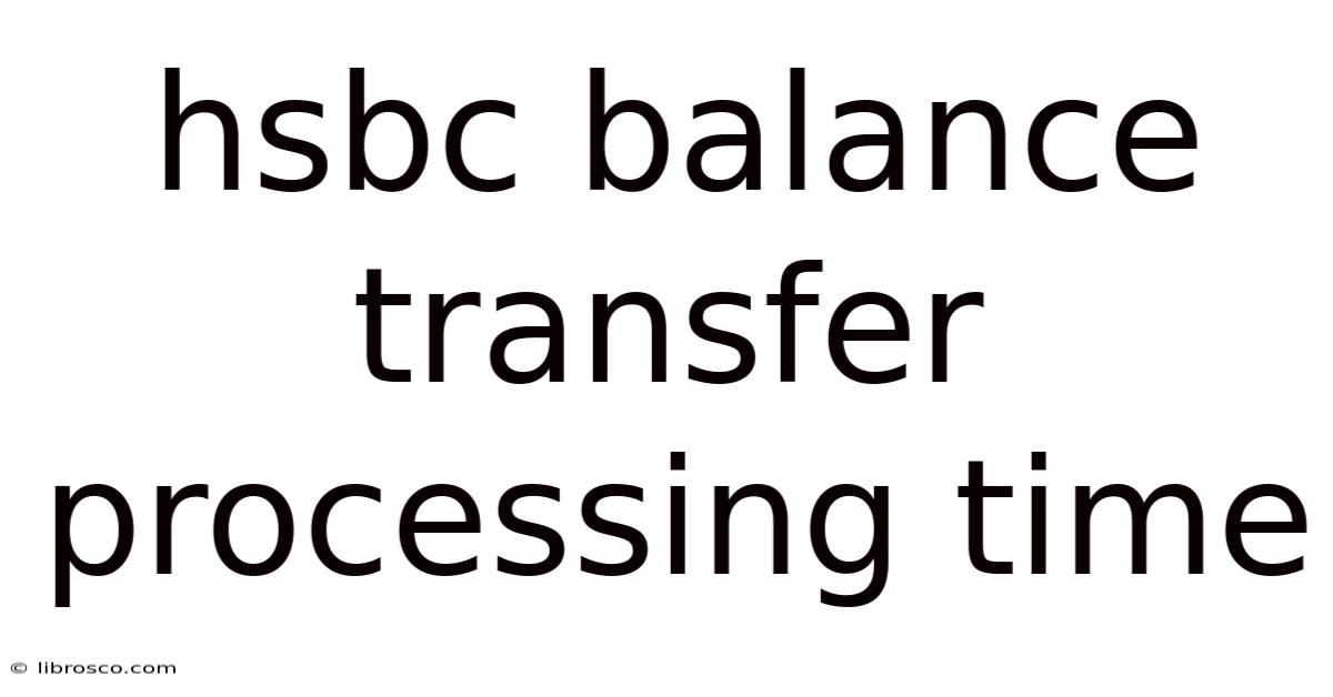 Hsbc Balance Transfer Processing Time