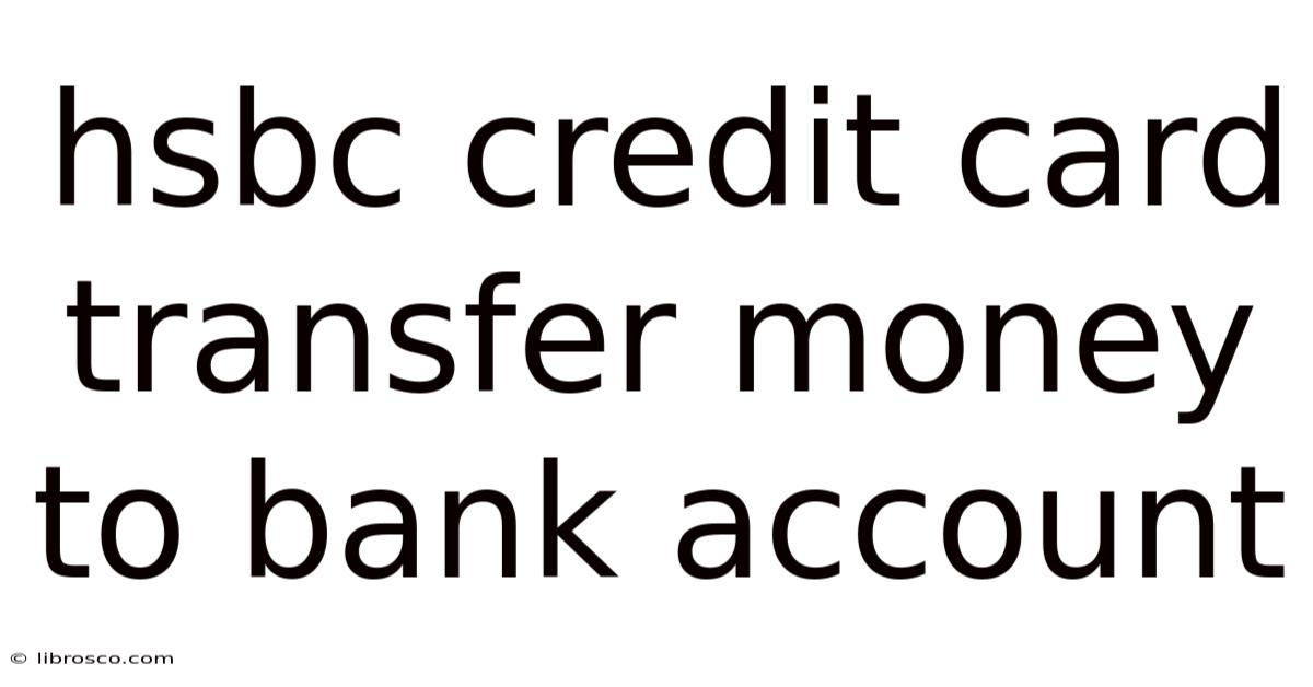 Hsbc Credit Card Transfer Money To Bank Account Hsbc Credit Card Transfer Money To Bank Account