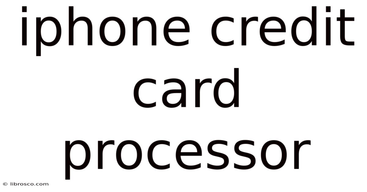 Iphone Credit Card Processor Iphone Credit Card Processor