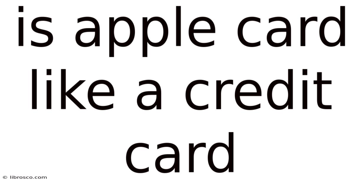 Is Apple Card Like A Credit Card Is Apple Card Like A Credit Card