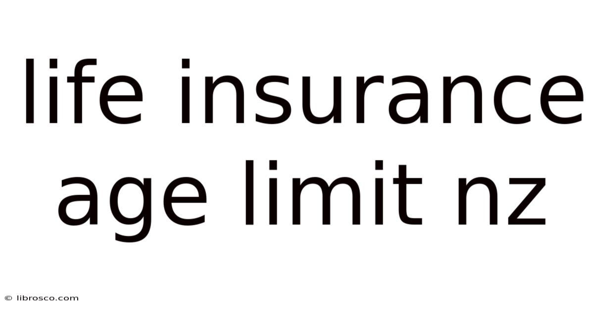 Life Insurance Age Limit Nz