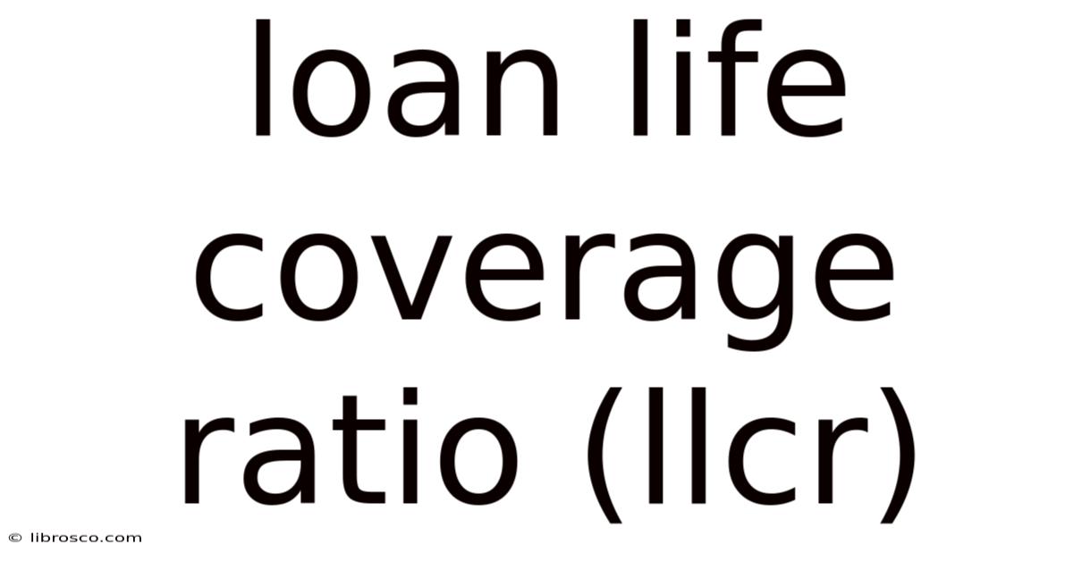 Loan Life Coverage Ratio (llcr)