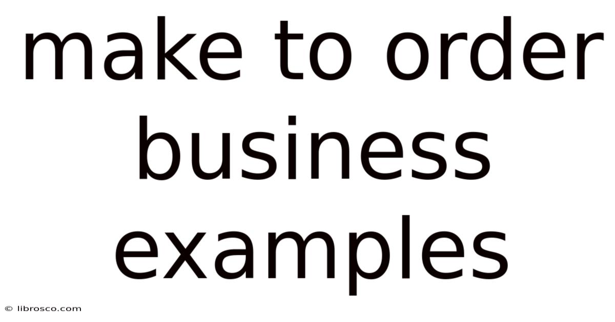 Make To Order Business Examples Make To Order Business Examples