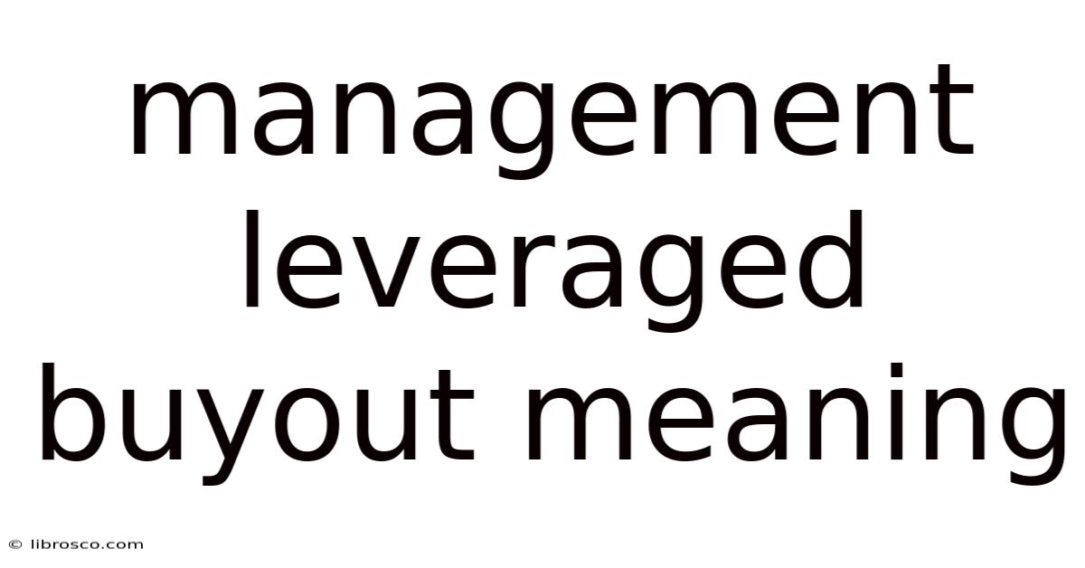 Management Leveraged Buyout Meaning Management Leveraged Buyout Meaning