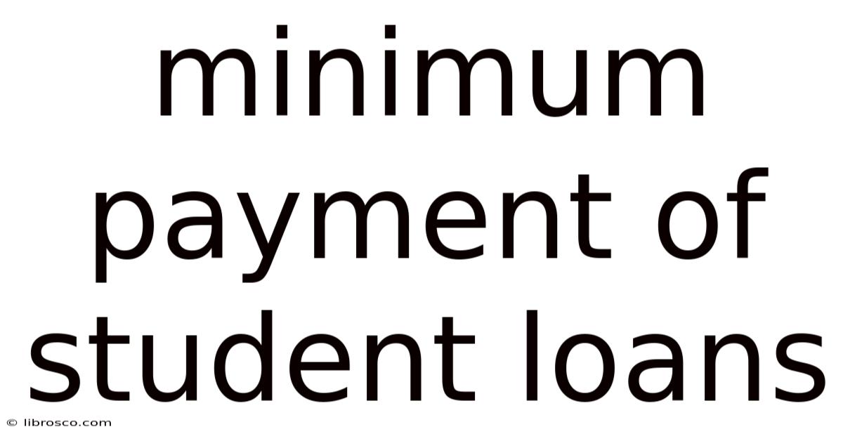 Minimum Payment Of Student Loans