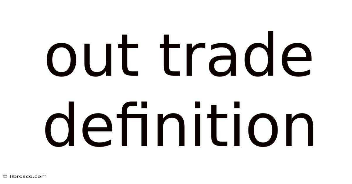 Out Trade Definition Out Trade Definition