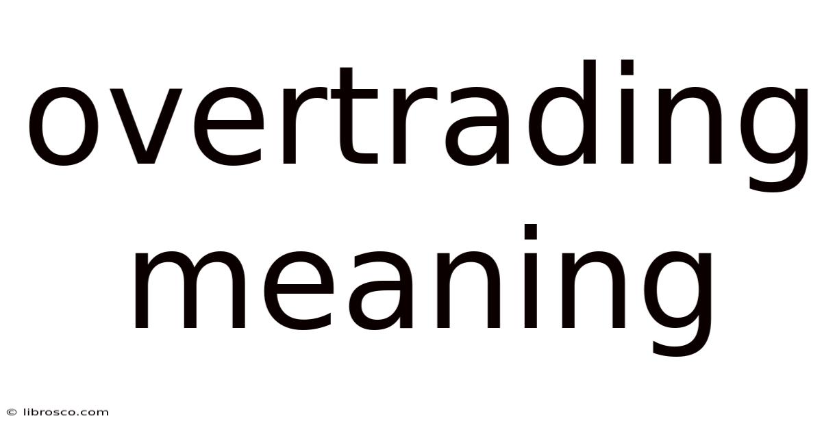 Overtrading Meaning