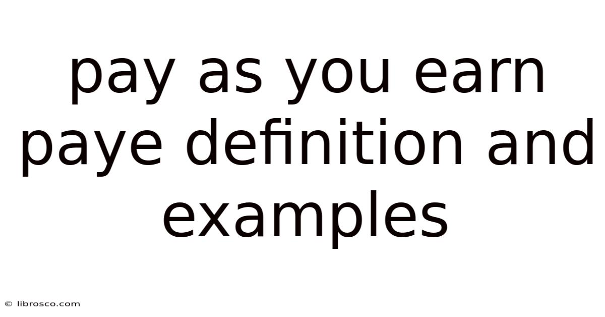Pay As You Earn Paye Definition And Examples Pay As You Earn Paye Definition And Examples