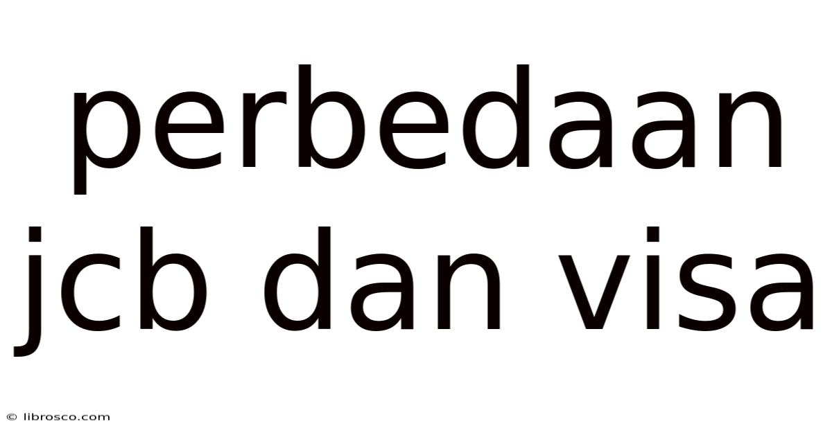 Perbedaan Jcb Dan Visa