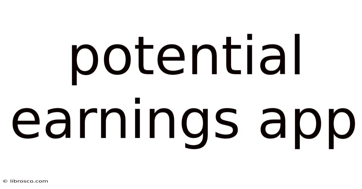 Potential Earnings App Potential Earnings App