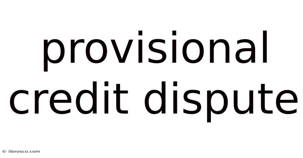 Provisional Credit Dispute