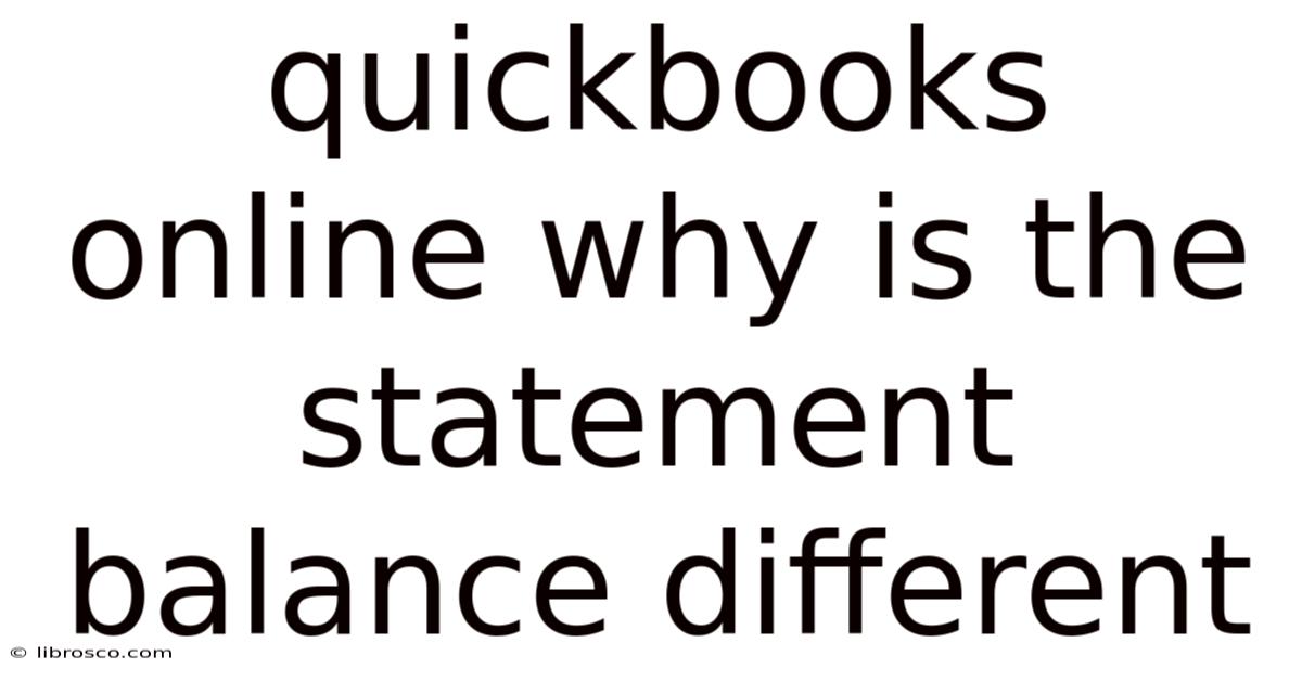 Quickbooks Online Why Is The Statement Balance Different Quickbooks Online Why Is The Statement Balance Different